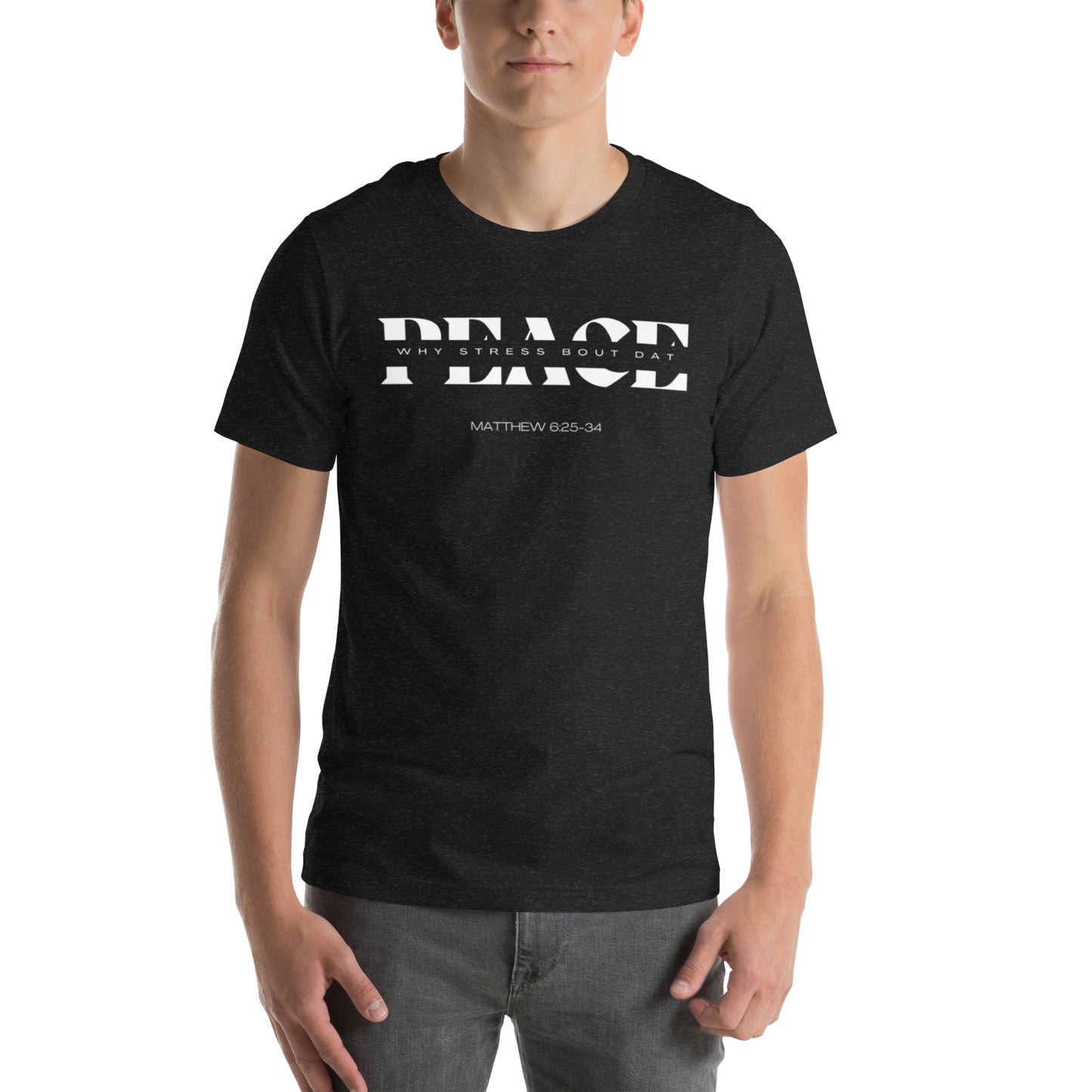 PEACE Unisex t-shirt (MATTHEW 6:25-34)